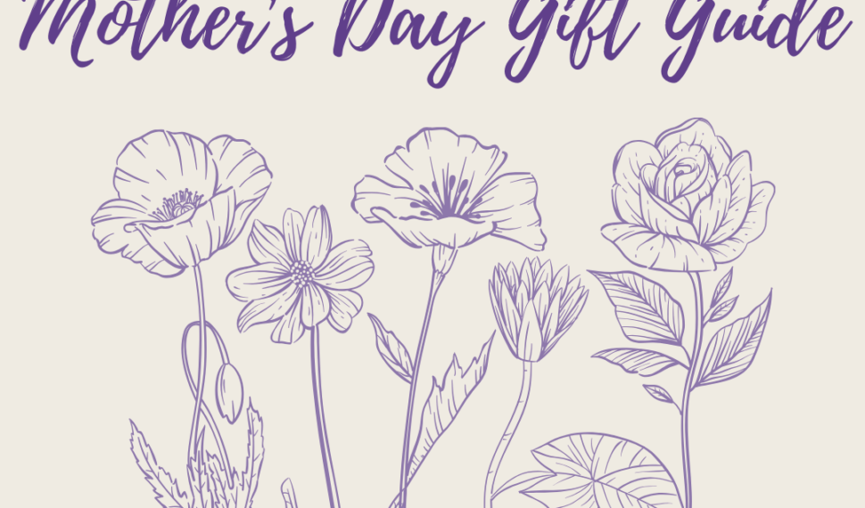 Mothers Day Gift Ideas: Gift Guide